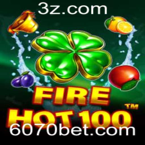 Descubra o Mundo Emocionante de FireHot100 e a Tendência 6070 Bet